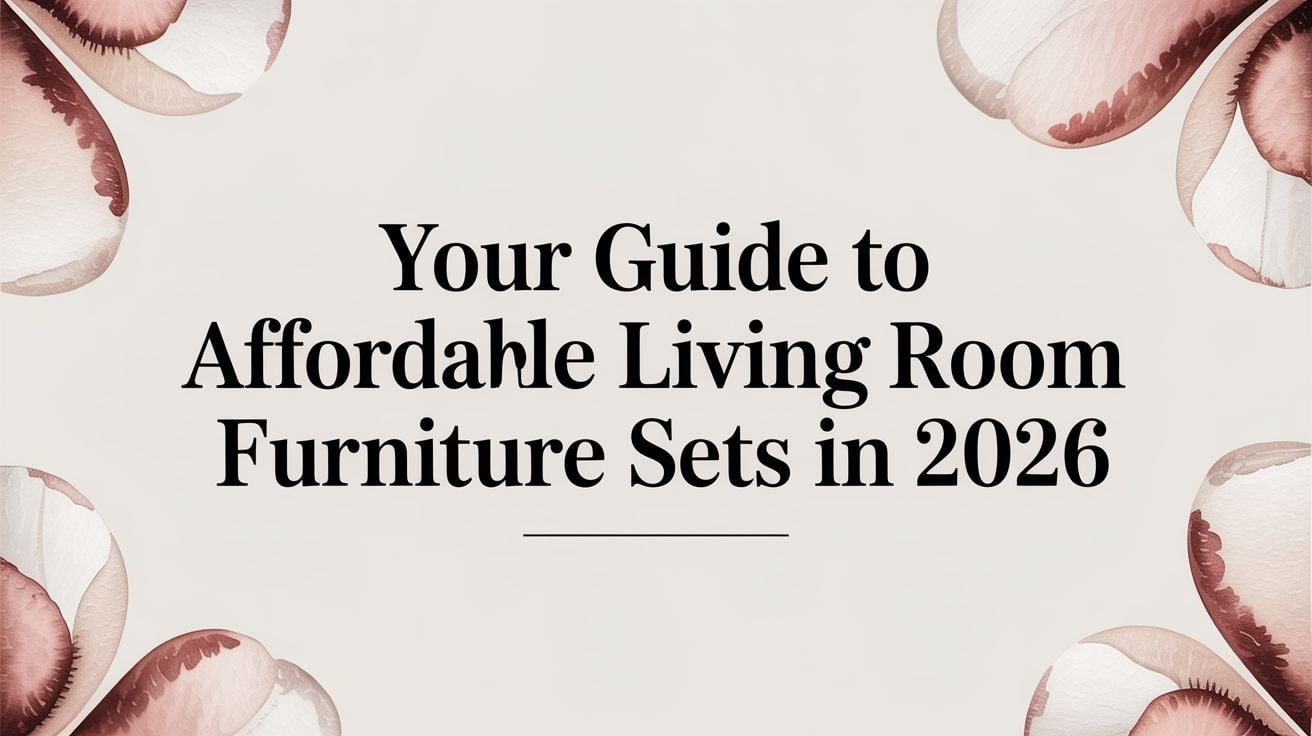 Affordable Living Room Furniture Sets Guide Title