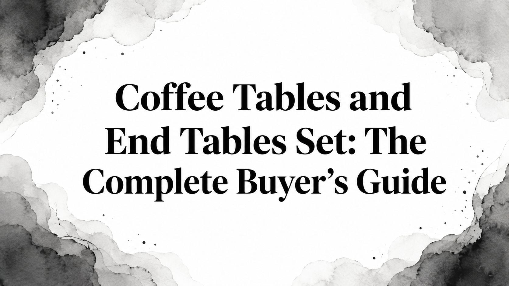 Coffee Tables And End Tables Set Buyer Guide
