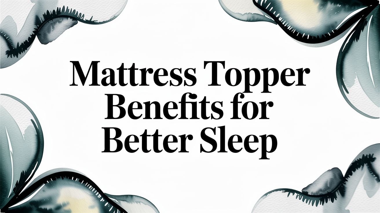 Mattress Topper Benefits Sleep Improvement