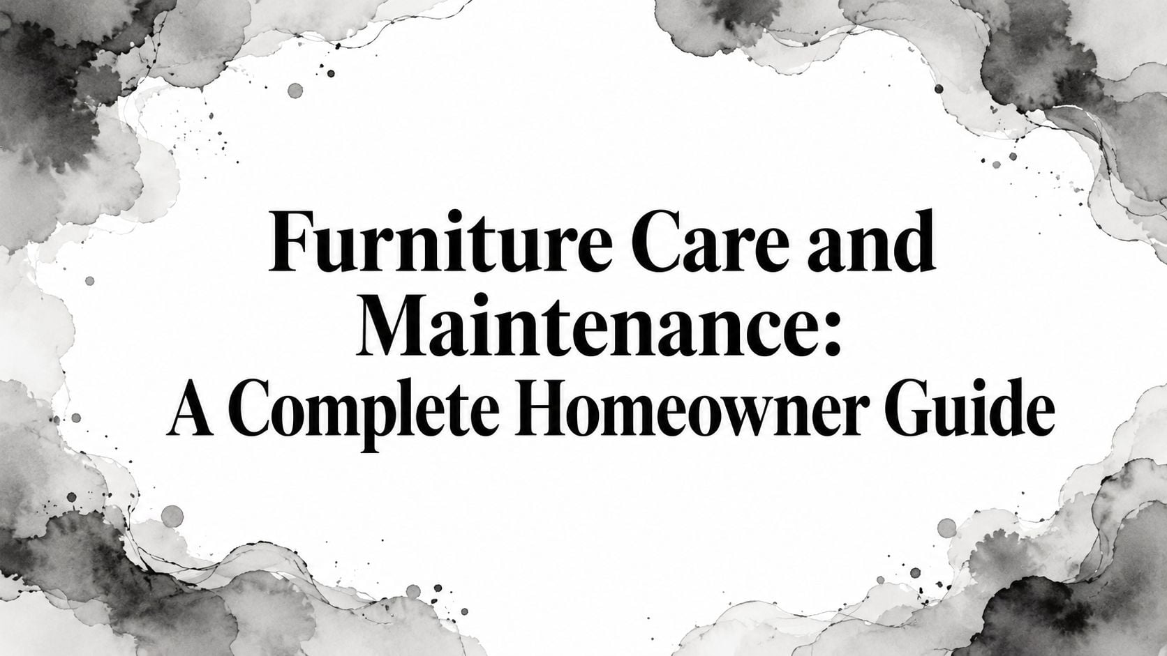 Furniture Care And Maintenance Title Card