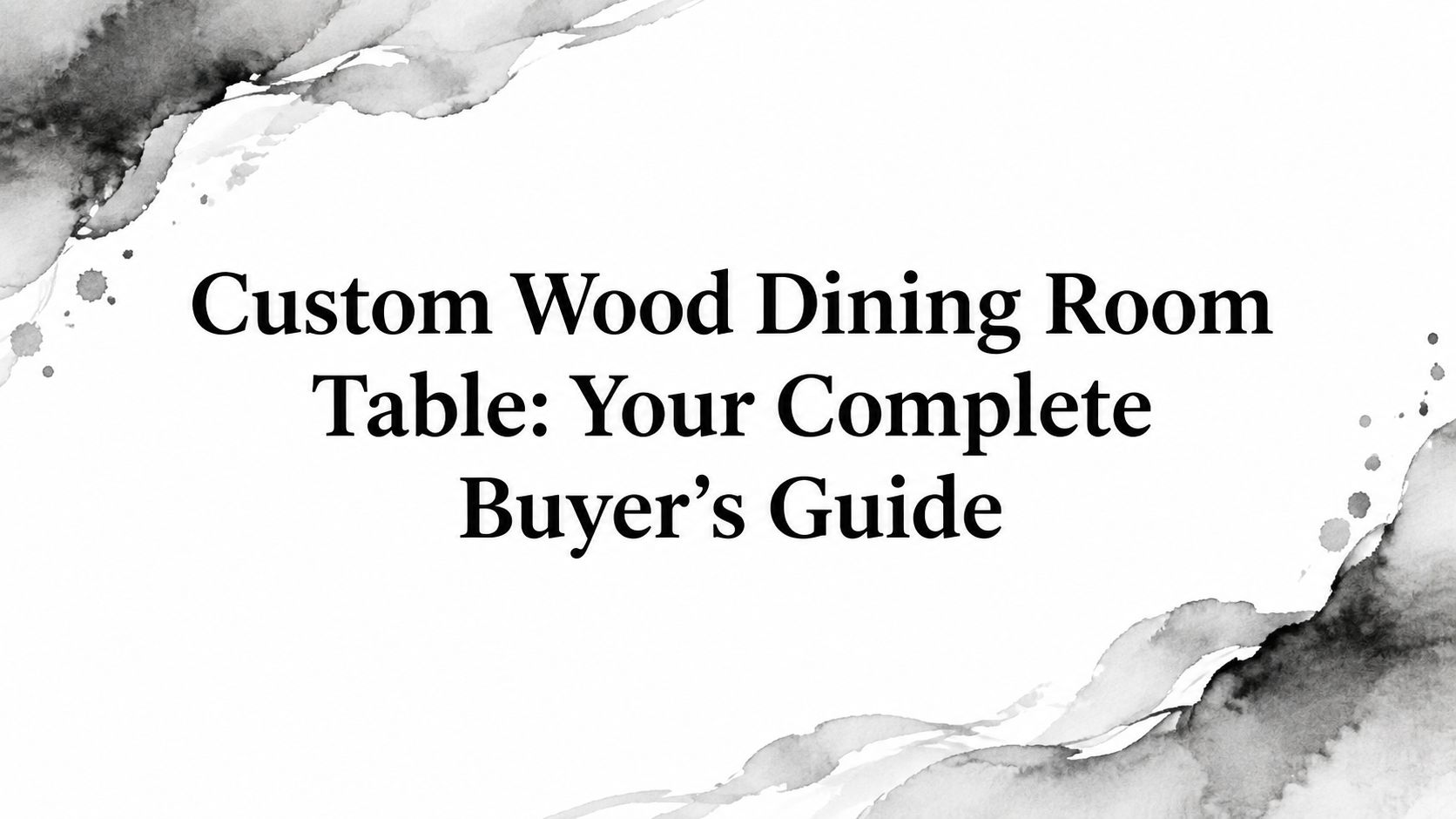 Custom Wood Dining Room Table Guide Title