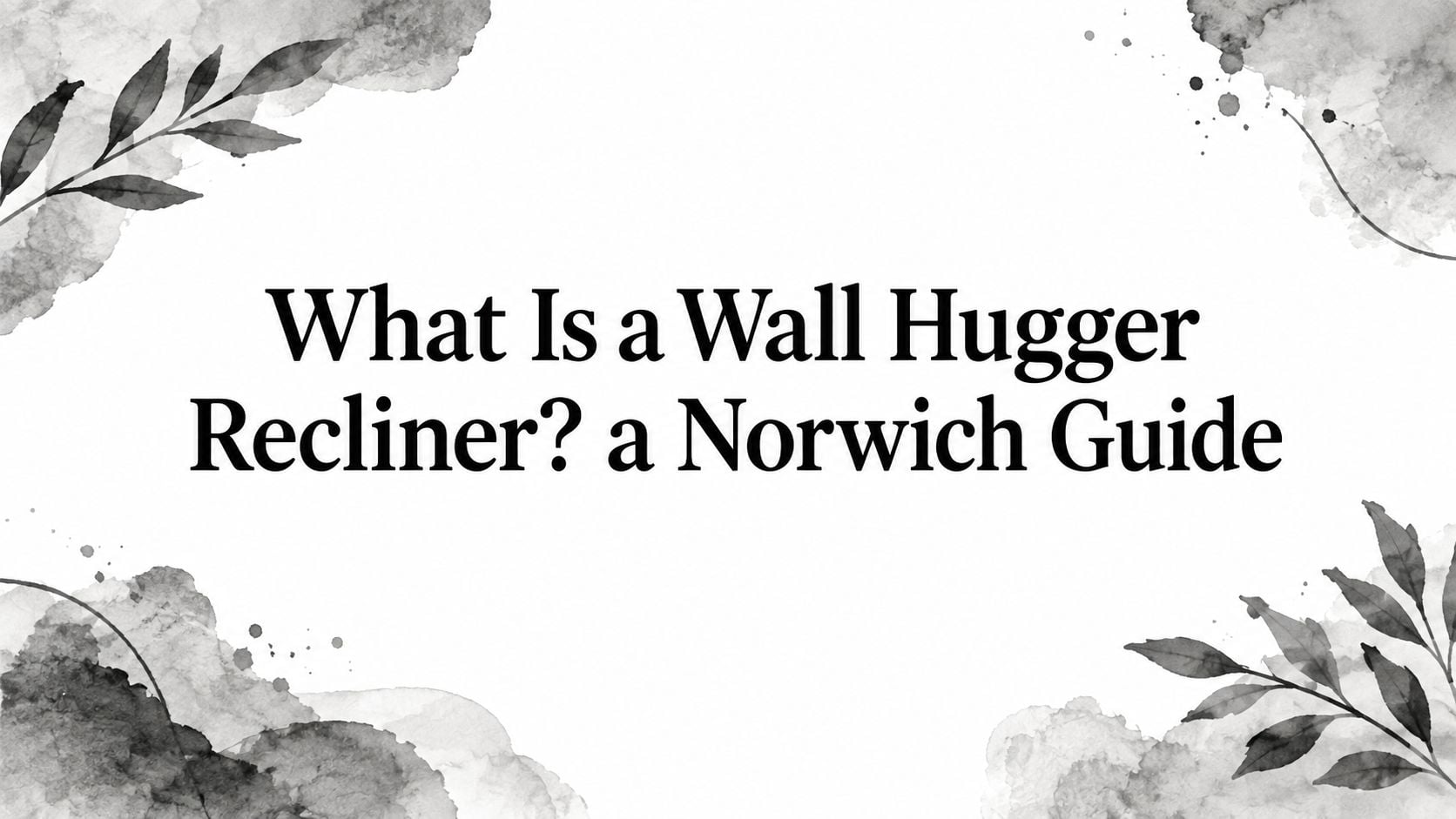 What Is A Wall Hugger Recliner Title Card