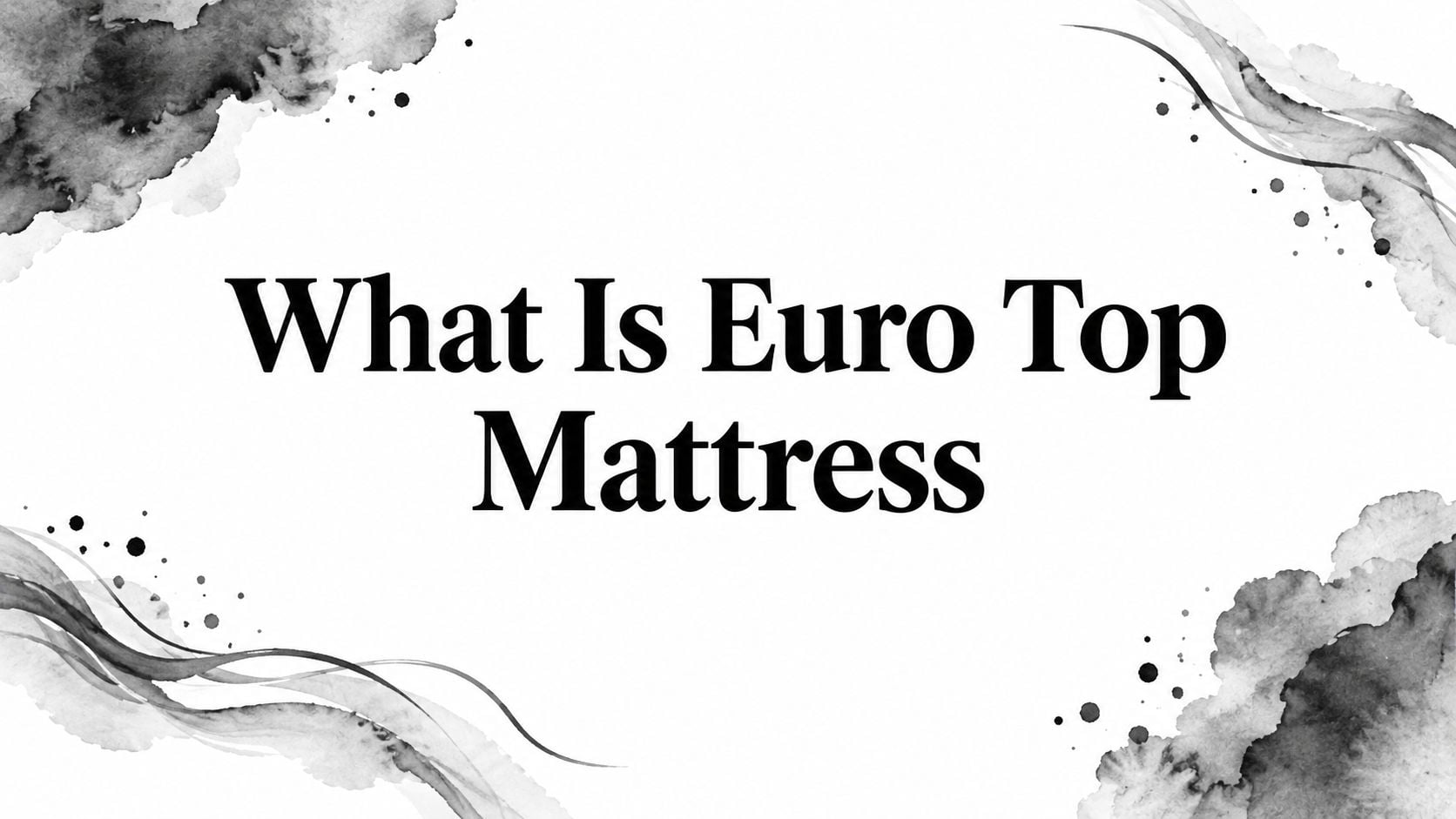 What Is Euro Top Mattress Mattress Text