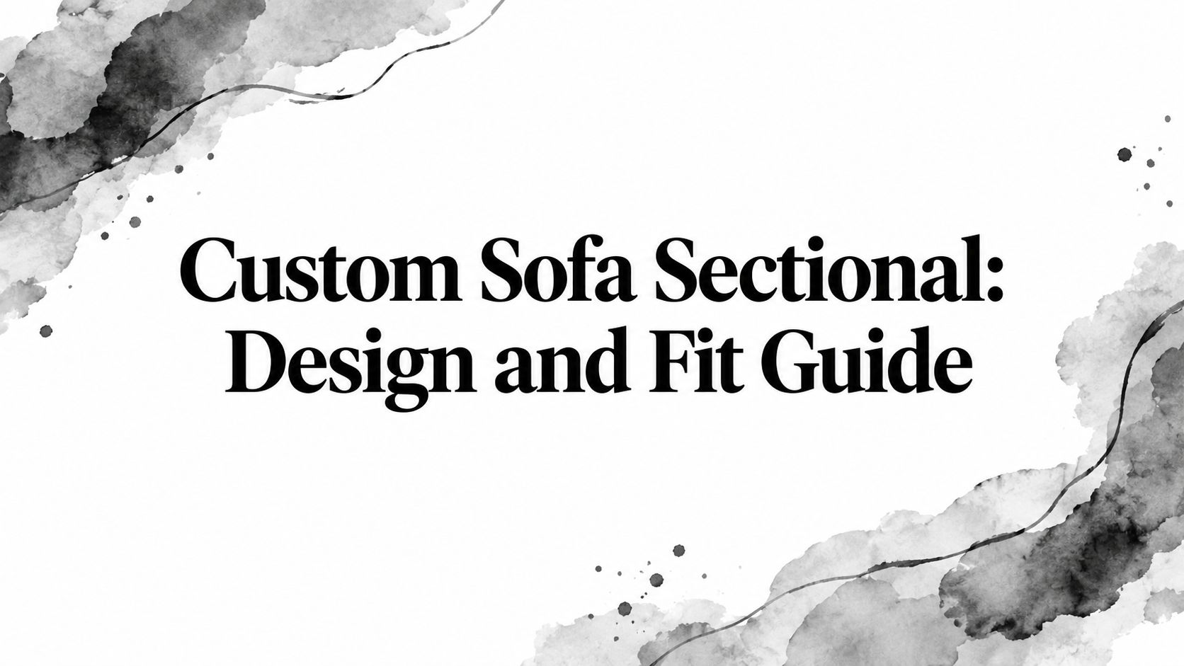 Custom Sofa Sectional Design Guide