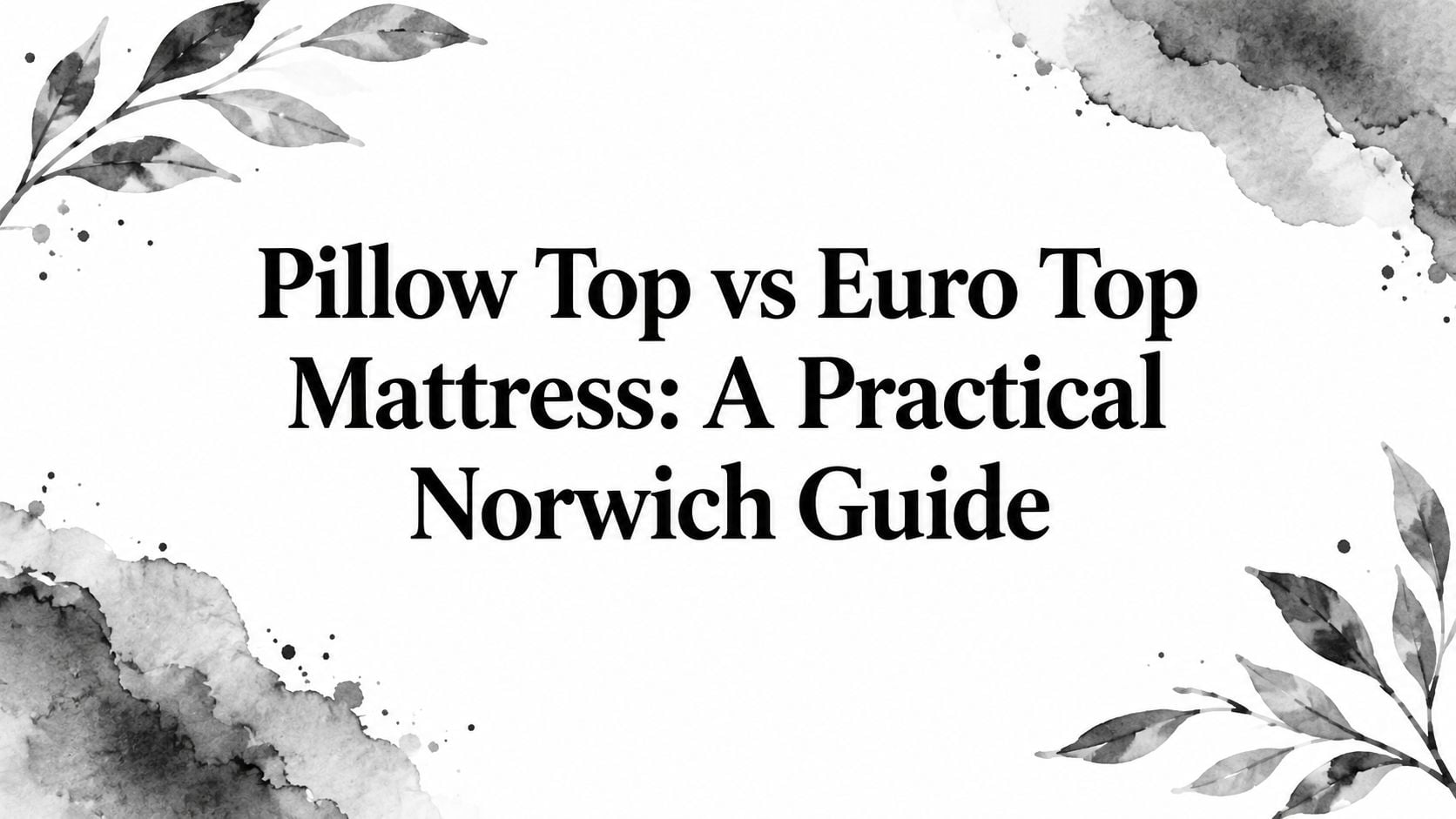Pillow Top Vs Euro Top Mattress Mattress Guide