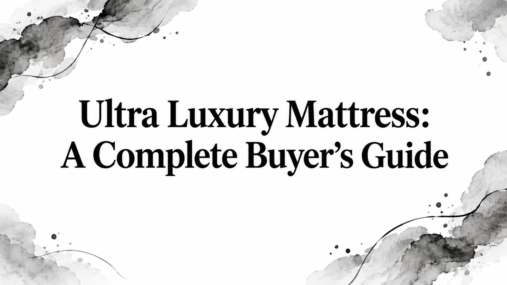 Ultra Luxury Mattress Buyer Guide